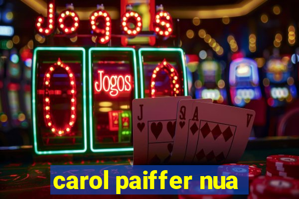 carol paiffer nua